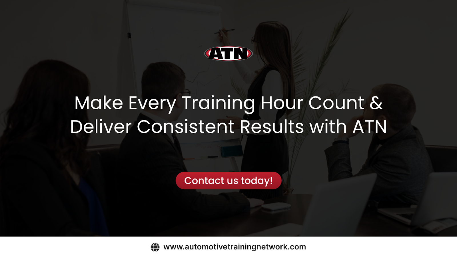 Make Every Training Hour Count & Deliver Consistent Results with ATN 