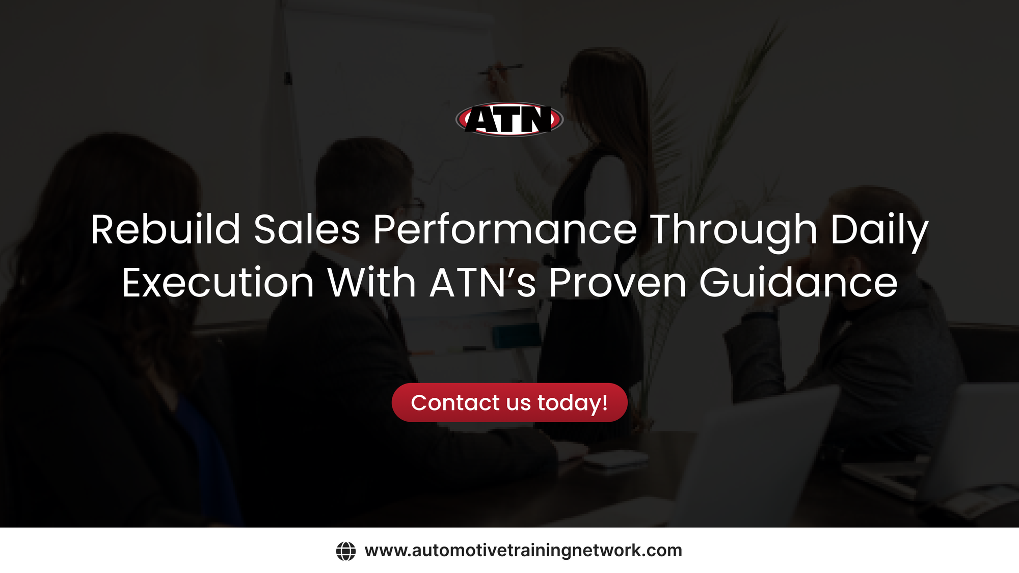 Rebuild Sales Performance Through Daily Execution With ATN’s Proven Guidance