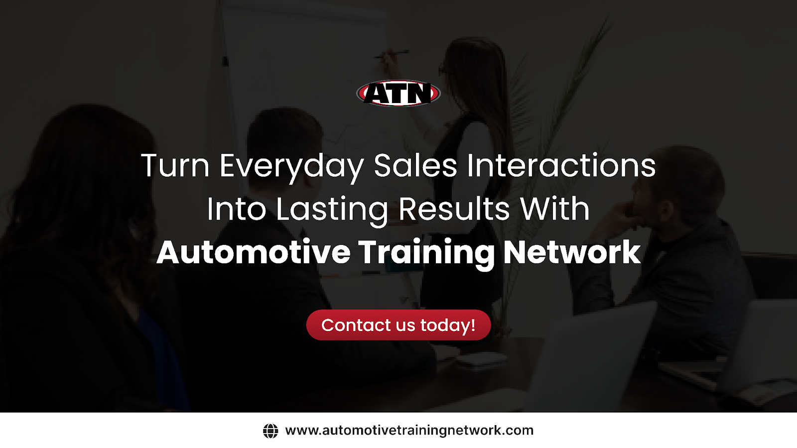 Turn Everyday Sales Interactions Into Lasting Results With Automotive Training Network&nbsp;