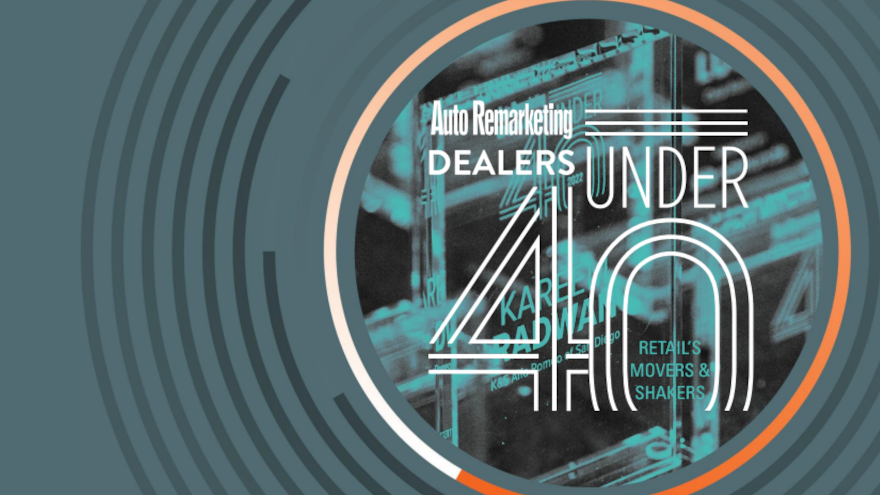 Auto Remarketing’s “Dealers Under 40,” presented by Automotive Training Network