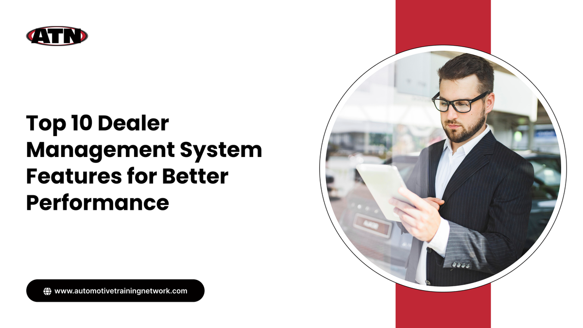 Top 10 Dealer Management System Features for Better Performance
