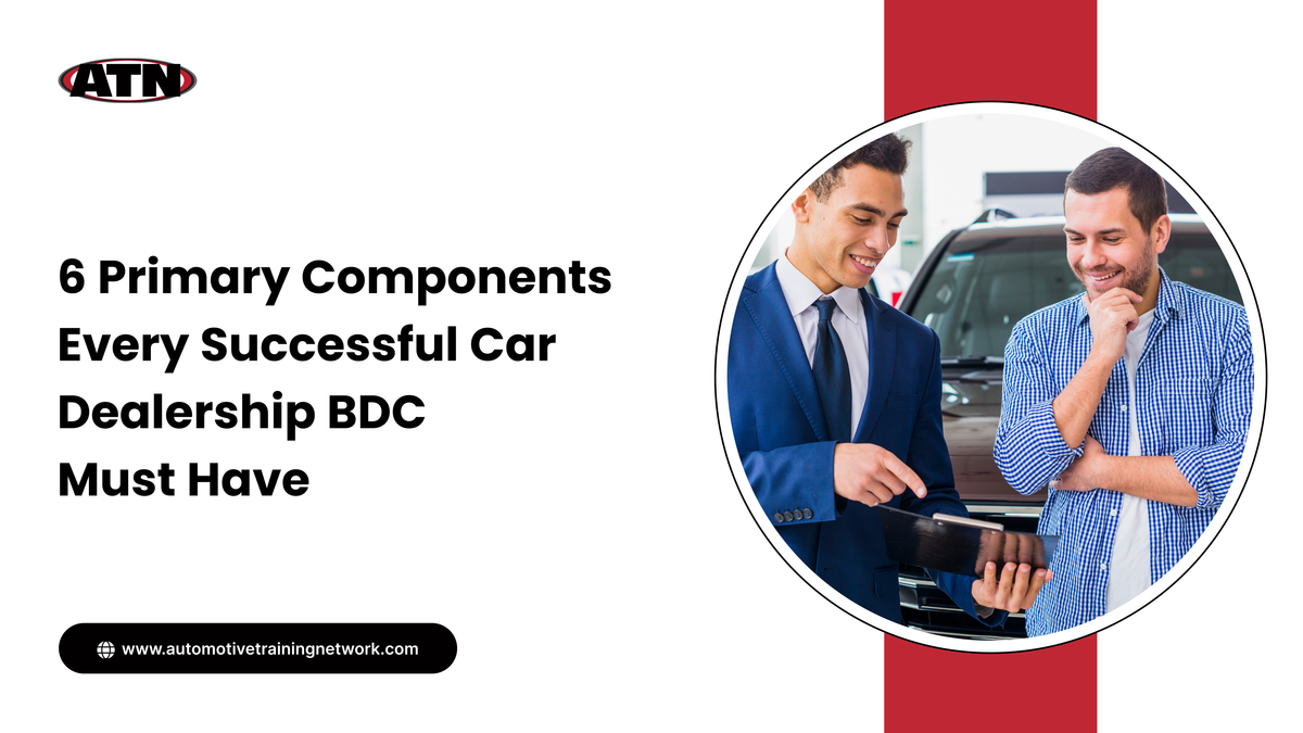 6 Primary Components Every Successful Car Dealership BDC Must Have