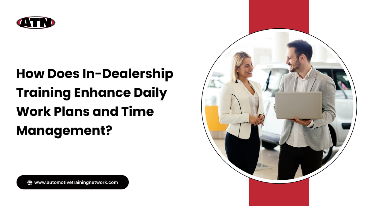 How Does In-Dealership Training Enhance Daily Work Plans and Time Management?