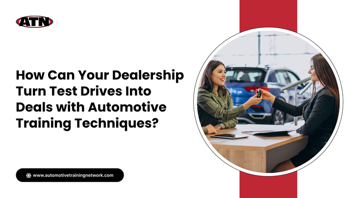 How Can Your Dealership Turn Test Drives Into Deals with Automotive Training Techniques?