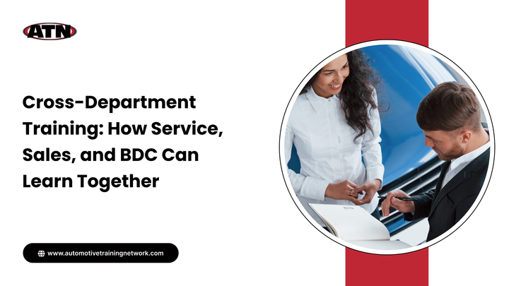 Cross-Department Training: How Service, Sales, and BDC Can Learn Together