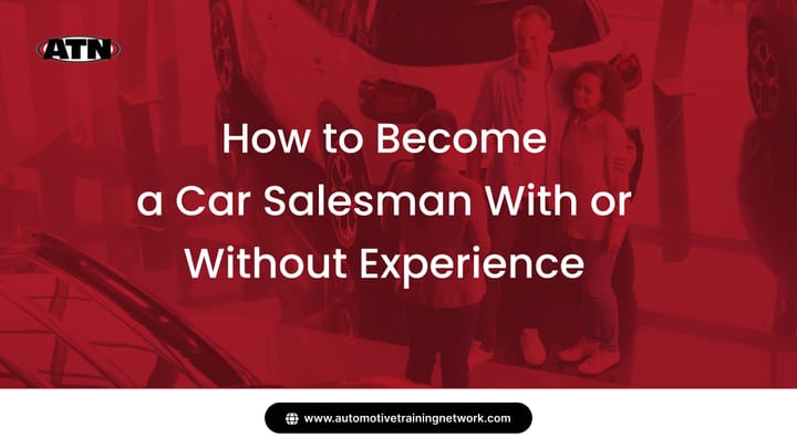 How to Become a Car Salesman With or Without Experience in 2026?