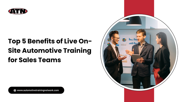 Top 5 Benefits of Live On-Site Automotive Training for Sales Teams
