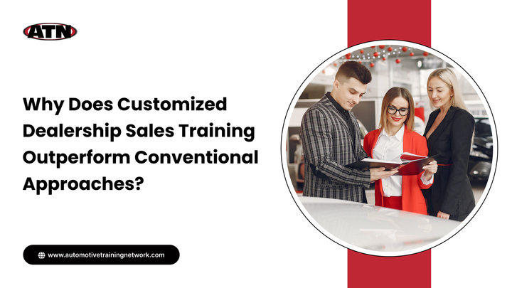 Why Does Customized Dealership Sales Training Outperform Conventional Approaches?